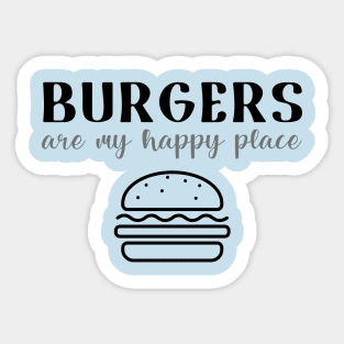 Burgers Are My Happy Place Sticker